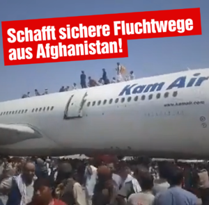 Schafft sichere Fluchtwege aus Afghanistan!